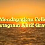 Cara Mendapatkan Followers Instagram Aktif Gratis