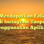 Cara Mendapatkan Followers di Instagram Tanpa Menggunakan Aplikasi