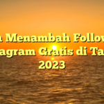 Cara Menambah Followers Instagram Gratis di Tahun 2023