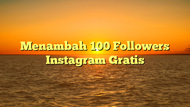 Menambah 100 Followers Instagram Gratis
