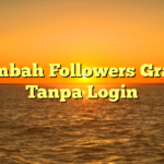 Tambah Followers Gratis Tanpa Login